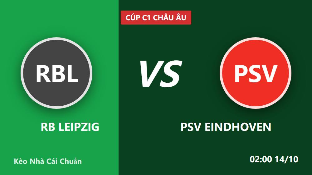 RB Leipzig vs PSV: Kèo châu Á +100 có thật sự đáng tin?